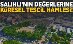 Salihli’nin değerlerine küresel tescil hamlesi