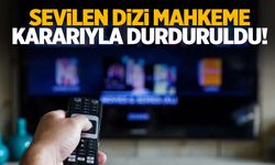 Sevilen dizi mahkeme kararıyla durduruldu!