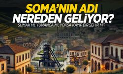 Soma’nın adı bir bilmece! İlçenin adı nereden geliyor?