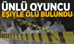 Ünlü oyuncu eşiyle birlikte evinde ölü bulundu