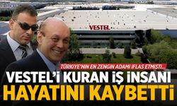 Vestel’i kuran 'Türkiye’nin en zengin adamı' hayatını kaybetti