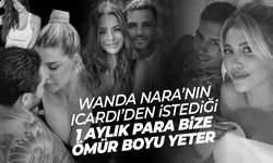 Wanda Nara'nın Icardi'den istedikleri şaşırttı