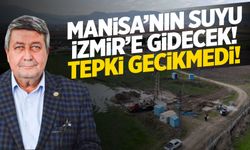 Manisa'dan İzmir’e su aktarımına tepki: Kaderimizle oynamayın, günahtır!