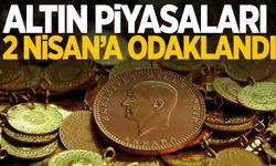 Yatırımcılar dikkat! Altın piyasaları 2 Nisan’a odaklandı