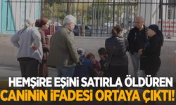 Hemşire eşini satırla öldüren caninin ifadesi ortaya çıktı!