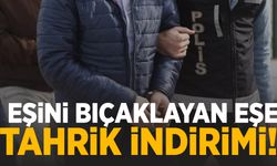 Eşini bıçaklayan eşe tahrik indirimi!