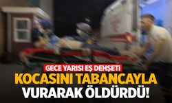 Bursa’da eş dehşeti… Kocasını tabancayla vurup öldürdü!