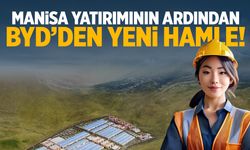 BYD’nin Manisa’dan sonraki hamlesi belli oldu!