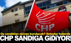 CHP’de ön seçim zamanı… Yarın sandıklar kuruluyor!