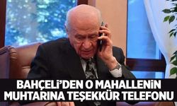 Devlet Bahçeli o mahallenin muhtarına telefon açtı