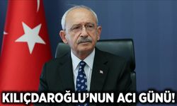 Kemal Kılıçdaroğlu'nun acı günü!