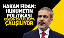 Hakan Fidan'dan açıklama: Raydan çıkarmaya çalışıyorlar