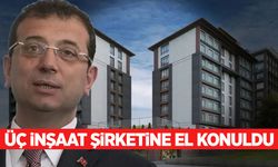 İBB soruşturmasında inşaat şirketlerine el konuldu