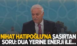 Nihat Hatipoğlu’na şaşırtan soru: Dua yerine enerji ile…