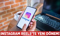 Instagram Reels’te yeni dönem!