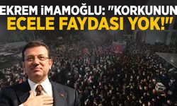 Ekrem İmamoğlu: "Korkunun ecele faydası yok!"