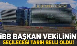 İBB Başkan Vekilinin seçileceği tarih belli oldu!