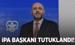 Tutuklamalar başladı… İPA başkanı tutuklandı!
