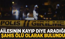 Ailesinin kayıp diye aradığı şahıs ölü olarak bulundu