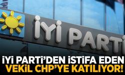 İYİ Parti'den istifa eden vekil CHP'ye katılıyor