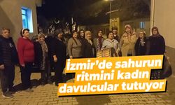 İzmir’de sahurun ritmini kadın davulcular tutuyor