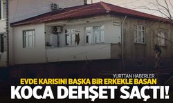 Karısını başka bir erkekle bastı! Sonrası dehşet…