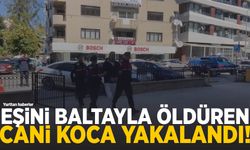 Eşini 20 balta darbesiyle öldürmüştü… Jandarma tarafından yakalandı