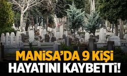 Manisa’da 11 Mart 2025 Salı günü 9 kişi hayata veda etti!