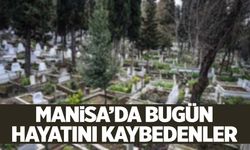 Manisa’da 8 kişi hayatını kaybetti… 14 Mart 2025 vefat edenler