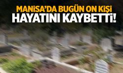Manisa’da 21 Mart 2025’te 10 kişi vefat etti