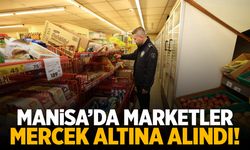 Manisa'da marketler mercek altına alındı!