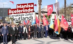 Manisa'nın ilçelerinde Çanakkale Zaferi kutlandı