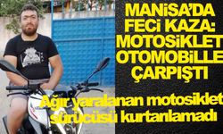 Manisa’da kaza… Otomobille çarpışan motosikletin sürücüsü kurtarılamadı