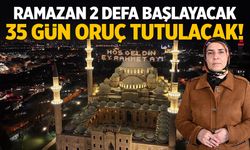 Ramazan 2 defa başlayacak… 35 gün oruç tutulacak!