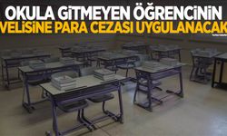 Okula gitmeyen öğrencinin velisine günlük 257 TL para cezası kesilecek