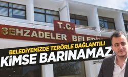 Şehzadeler’de kriz büyüyor... Belediyemizde terörle bağlantılı kimse barınamaz!