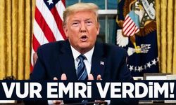 Trump’tan son dakika açıklaması… “Vur emri verdim!”