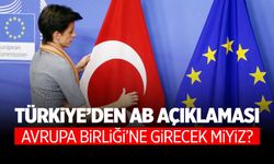 Türkiye'den Avrupa Birliği'ne çağrı! Girecek miyiz?