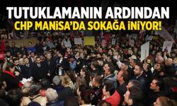 Tutuklama kararının ardından CHP Manisa sokağa iniyor