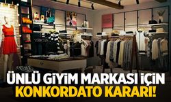 Ünlü giyim markası zor günler geçiriyor… Konkordato kararı çıktı