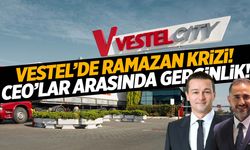 Vestel’de Ramazan krizi!