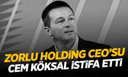 Gözaltına alınan Zorlu Holding CEO'su Cem Köksal istifa etti