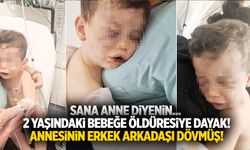 2 yaşındaki bebeğe öldüresiye dayak
