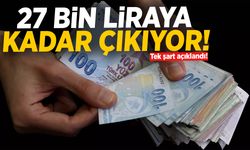 27 bin TL'ye kadar çıkıyor… Tek şart açıklandı!