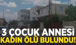3 çocuk annesi kadın boğularak öldürüldü!