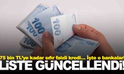 Liste güncellendi… 75 bin TL’ye kadar sıfır faizli kredi… İşte o bankalar!