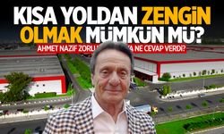 Ahmet Nazif Zorlu cevapladı: Kısa yoldan zengin olmak mümkün mü?