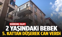 Beşinci kattan düşen 2 yaşındaki bebek hayatını kaybetti!