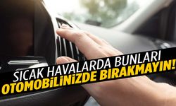 Ciddi riskler yaratabilir… Yazın bu eşyaları sakın aracınızda bırakmayın!