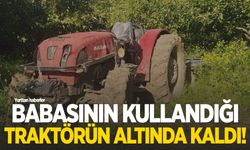 Babasının kullandığı traktörün altında kalan 7 yaşındaki Nur, hayatını kaybetti!
